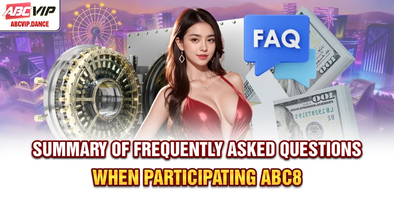 Summary of frequently asked questions when participating ABC8 Summary of frequently asked questions when participating ABC8