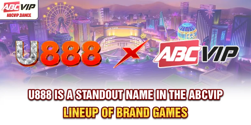 U888 is a standout name in the ABCVIP lineup of brand games